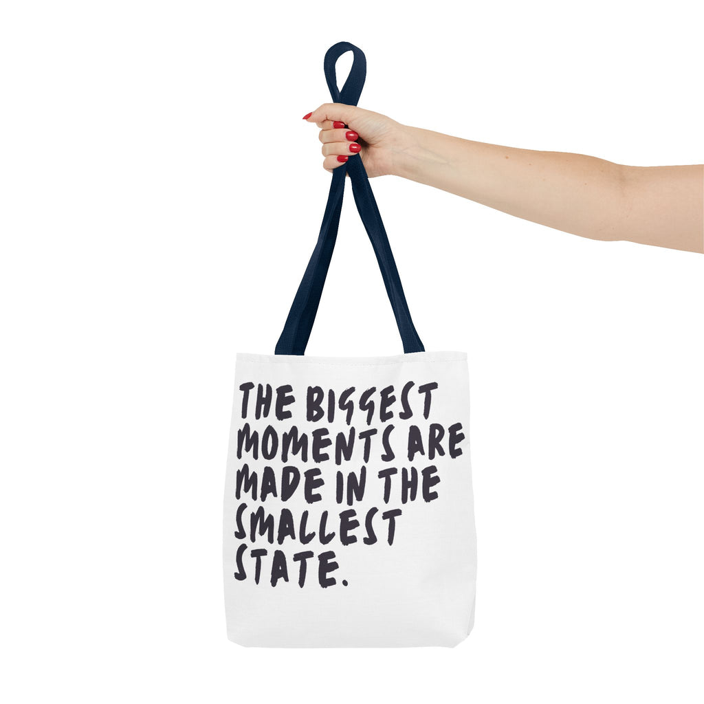 Tote Bag — Rhode Island, BIGGEST MOMENTS ARE MADE IN THE SMALLEST STATE
